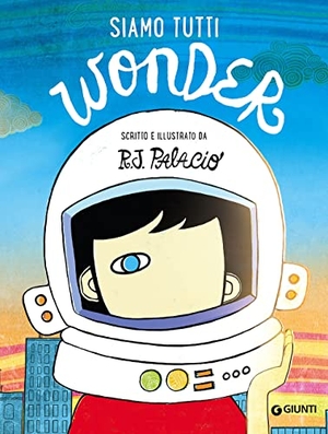Palacio, R. J.. Siamo tutti Wonder. Giunti Editore, 2018.