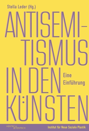 Leder, Stella (Hrsg.). Antisemitismus in den Künsten - Eine Einführung. Hentrich & Hentrich, 2026.