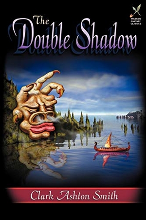 Smith, Clark Ashton. The Double Shadow. Wildside Press, 2003.