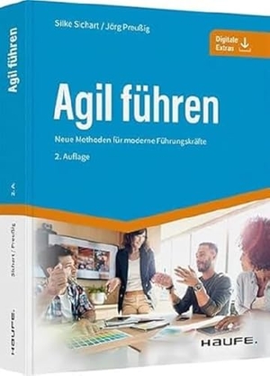 Sichart, Silke / Jörg Preußig. Agil führen - Neue Methoden für moderne Führungskräfte. Haufe-Lexware GmbH, 2022.