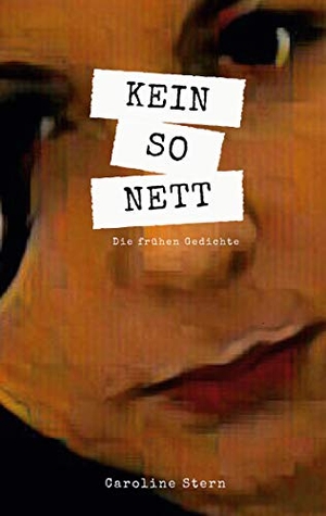 Stern, Caroline. Kein So · nett - Die frühen Gedichte. Books on Demand, 2021.
