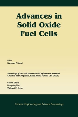 Bansal. Advances in Solid Oxide Fuel Cells - A Collection of Papers Presented at the 29th International Conference on Advanced Ceramics and Composites, January. John Wiley & Sons, 2005.