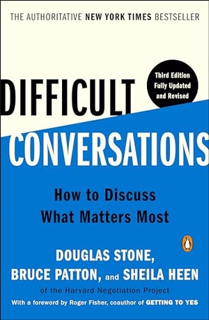 Stone, Douglas / Patton, Bruce et al. Difficult Conversations - How to Discuss What Matters Most. Penguin Random House LLC, 2023.