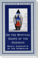 On the Mystical Shape of the Godhead: Basic Concepts in the Kabbalah (Revised)