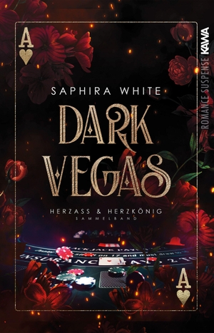 White, Saphira. Dark Vegas | Herzass und Herzkönig (Sammelband) - Gesammelte und überarbeitete Ausgabe | Mit wunderschönem limitierten Farbschnitt. Kampenwand Verlag, 2026.
