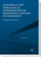 An Ethical and Theological Appropriation of Heidegger¿s Critique of Modernity