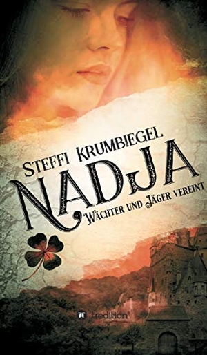 Krumbiegel, Steffi. Nadja - Wächter und Jäger vereint. tredition, 2018.