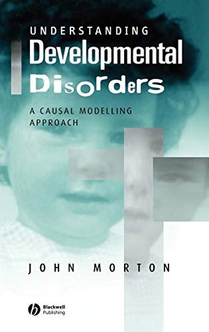 Morton. Understanding Developmental Disorders. John Wiley & Sons, 2004.