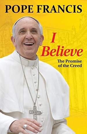 Francis. I Believe - The Promise of the Creed. Orbis Books, 2016.