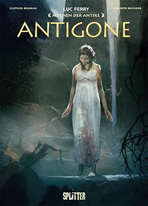 Ferry, Luc / Clotilde Bruneau. Mythen der Antike: Antigone (Graphic Novel). Splitter Verlag, 2021.