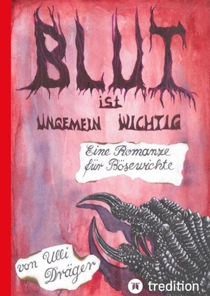 Dräger, Ulli. Blut ist ungemein wichtig - Eine Romanze für Bösewichte - eine Geschichte aus postapokalyptischer  Zeit ,schwarzer Humor zum Nachdenken. tredition, 2022.