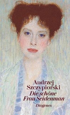 Szczypiorski, Andrzej. Die schöne Frau Seidenman. Diogenes Verlag AG, 2013.