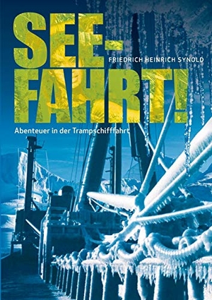 Synold, Friedrich Heinrich. Seefahrt! Abenteuer in der Trampschifffahrt. Books on Demand, 2015.