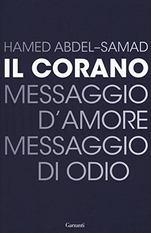 Abdel-Samad, Hamed. Il Corano. Messaggio d'amore, messaggio di odio. Garzanti, 2018.