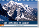 A trip to the roof of Europe. The Mont-Blanc massiv (Wall Calendar 2023 DIN A3 Landscape)
