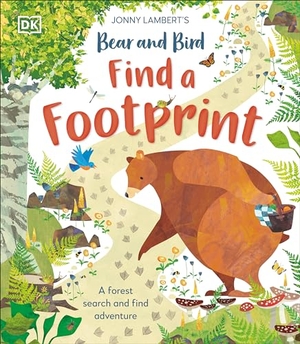 Lambert, Jonny. Jonny Lambert's Bear and Bird: Find a Footprint - A Woodland Search and Find Adventure. DK Publishing (Dorling Kindersley), 2023.