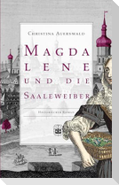 Magdalene und die Saaleweiber