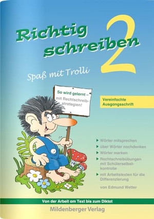 Wetter, Edmund. Richtig schreiben - Spaß mit Trolli 2 - Vereinfachte Ausgangsschrift. Mildenberger Verlag GmbH, 2009.