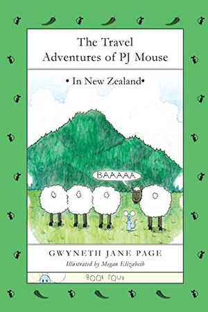 Page, Gwyneth Jane. The Travel Adventures of PJ Mouse - In New Zealand. Gwyneth Jane Page, 2017.