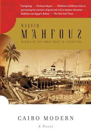 Mahfouz, Naguib. Cairo Modern. Knopf Doubleday Publishing Group, 2009.