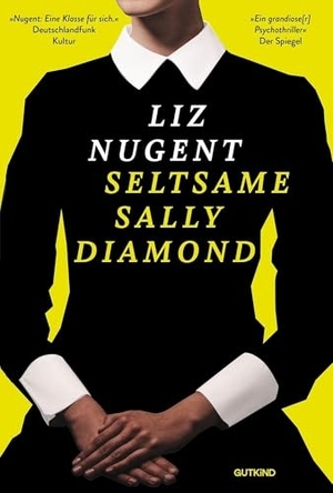 Nugent, Liz. Seltsame Sally Diamond - Roman | Neuausgabe des Psychothrillers - 'düster und herausragend' Der Spiegel. Gutkind Verlag, 2026.