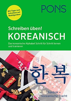 PONS Schreiben üben! Koreanisch - Das koreanische Alphabet Schritt für Schritt lernen und trainieren. Pons Langenscheidt GmbH, 2019.
