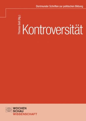 Goll, Thomas (Hrsg.). Kontroversität - Grundlage und Herausforderung (nicht nur) der politischen Bildung. Wochenschau Verlag, 2024.