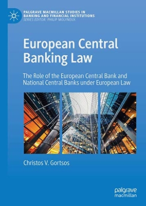 Gortsos, Christos V.. European Central Banking Law - The Role of the European Central Bank and National Central Banks under European Law. Springer International Publishing, 2020.