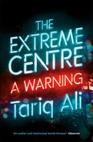 Ali, Tariq. The Extreme Centre: A Warning. Verso, 2015.