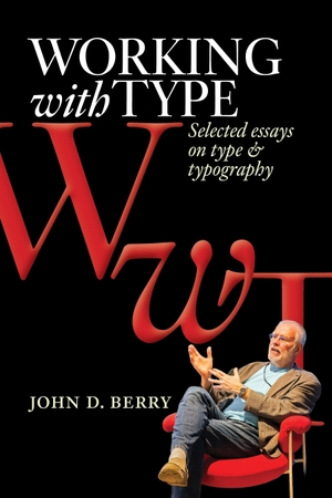 Berry, John D. Working with Type - Selected Essays on Type and Typography. Boydell & Brewer Ltd., 2026.