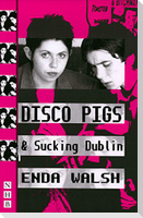 Disco Pigs & Sucking Dublin