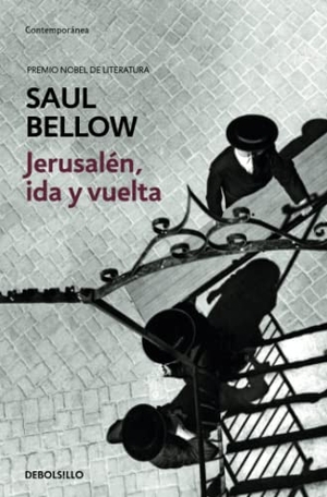 Bellow, Saul. Jerusalén, ida y vuelta. Debolsillo, 2009.