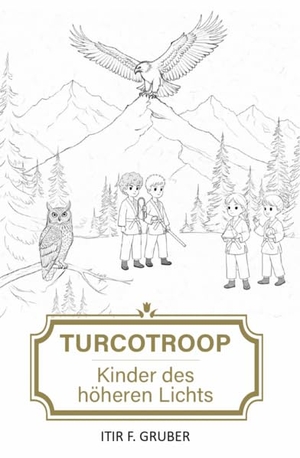 Gruber, Itir F.. Turcotroop - Kinder des höheren Lichts. Verlagshaus Schlosser, 2026.