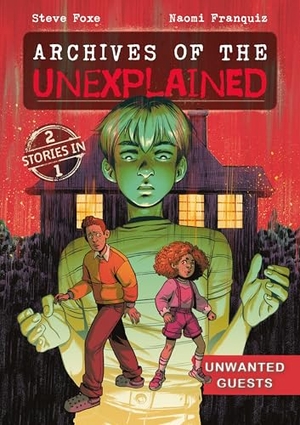 Foxe, Steve. Archives of the Unexplained: Unwanted Guests. First Second, 2025.