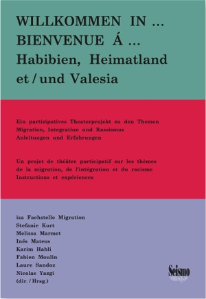 Marmet, Melissa / Fabien Moulin. Willkommen in ... Habibien, Heimatland und Valesia - Ein partizipatives Theaterprojekt zu den Themen Migration, Integration und Rassismus. Anleitungen und Erfahrungen. Seismo Verlag, 2026.