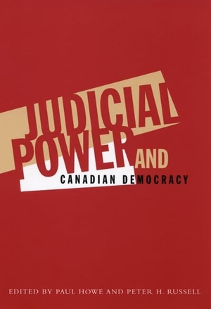 Howe, Paul / Peter Russell. Judicial Power and Canadian Democracy. McGill-Queen's University Press, 2001.