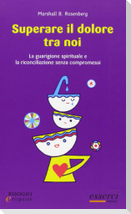 Superare il dolore tra noi. La guarigione e la riconciliazione senza compromessi