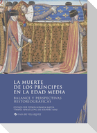 La muerte de los príncipes en la Edad Media : balance y perspectivas historiográficas