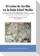 El reino de Sevilla en la Baja Edad Media : 30 años de investigación, 1989-2019
