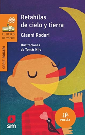 Rodari, Gianni / Hijo Tomás. Retahílas de cielo y tierra. Fundación Santa María-Ediciones SM, 2015.