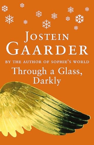 Gaarder, Jostein. Through A Glass, Darkly. Orion Publishing Co, 2011.