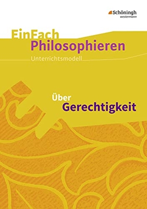 Franzen, Henning / Lorenz Wagner. Über Gerechtigkeit. EinFach Philosophieren. Schoeningh Verlag, 2010.