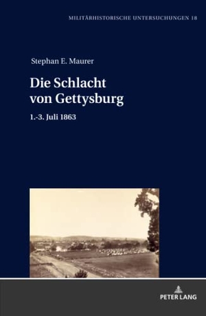 Maurer, Stephan Ernst. Die Schlacht von Gettysburg - 1.-3. Juli 1863. Peter Lang, 2023.