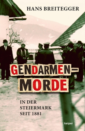 Breitegger, Hans. Gendarmenmorde in der Steiermark seit 1881. edition Keiper, 2026.