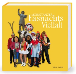 Konstanzer Fasnachtsvielfalt. Stadler Verlagsges. Mbh, 2019.