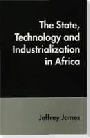 The State, Technology and Industrialization in Africa
