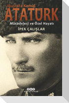 Mustafa Kemal Atatürk Mücadelesi ve Özel Hayati