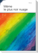 Même le plus noir nuage