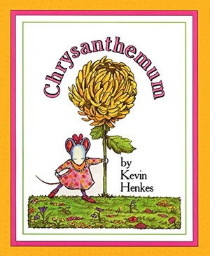 Henkes, Kevin. Chrysanthemum - A First Day of School Book for Kids. HarperCollins, 1991.