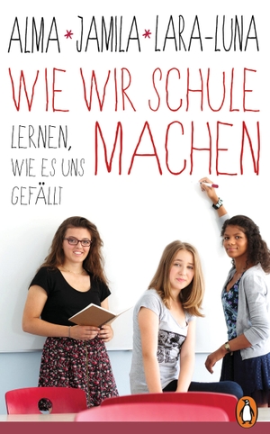 Zárate, Alma de / Tressel, Jamila et al. Wie wir Schule machen - Lernen, wie es uns gefällt. Penguin Verlag, 2024.
